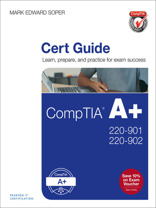 Title details for CompTIA A+ 220-901 and 220-902 Cert Guide by Mark Edward Soper - Available